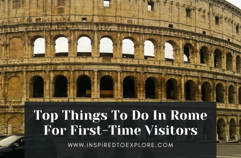 Top Things To Do In Rome For First-Time Visitors