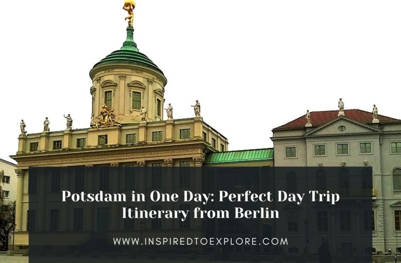 Potsdam in One Day: Perfect 2025 Day Trip Itinerary from Berlin