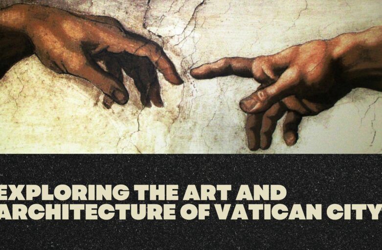 Exploring the Art and Architecture of Vatican City: A Guide