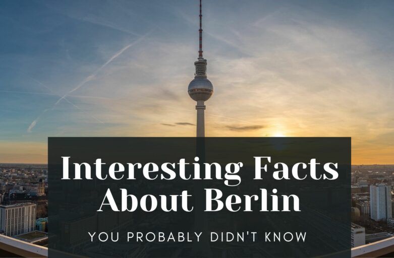 Interesting Facts About Berlin That You Probably Didn’t Know