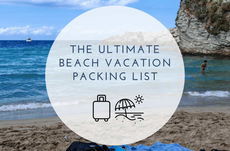 The Ultimate Beach Vacation Packing List